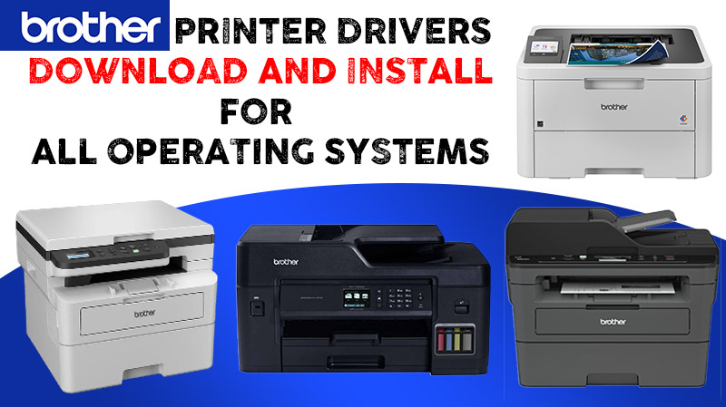 Brother Printer Drivers Download and Install for All Operating Systems